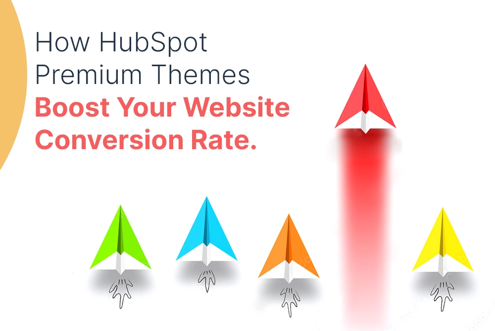 How HubSpot Premium Themes Boost Your Website Conversion Rate